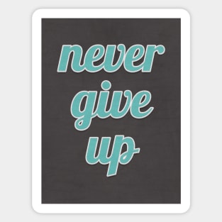 Never Give Up Inspiring Quote Sticker